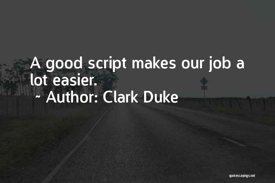 Clark Duke Quotes 1590907
