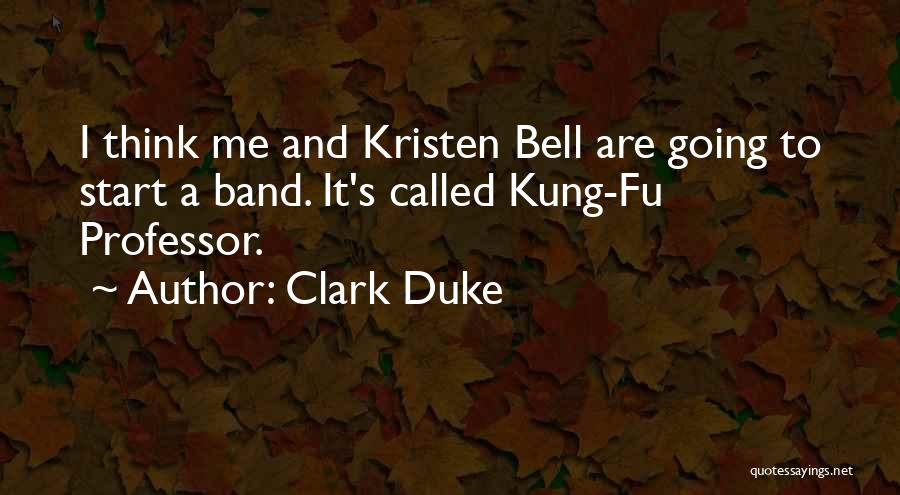 Clark Duke Quotes 707617