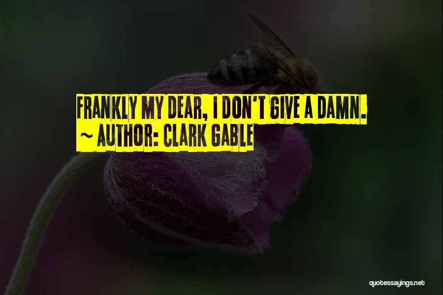 Clark Gable Movie Quotes By Clark Gable