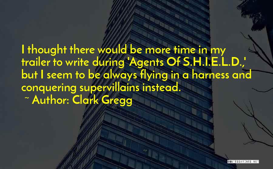 Clark Gregg Quotes 2118738