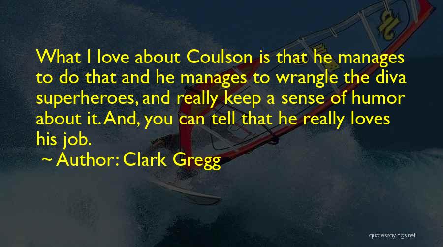 Clark Gregg Quotes 2167568