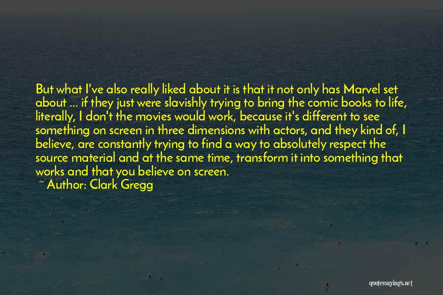 Clark Gregg Quotes 285092