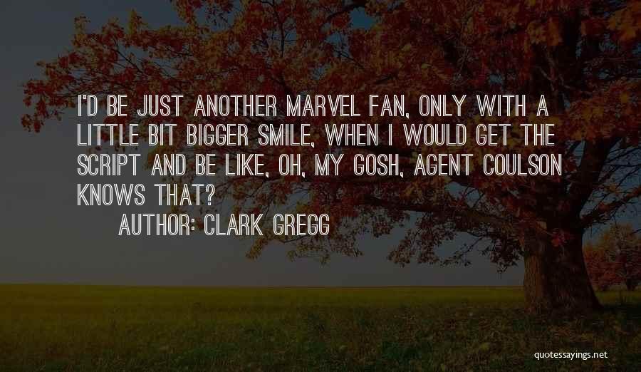 Clark Gregg Quotes 385039