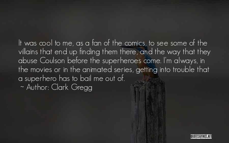 Clark Gregg Quotes 416017