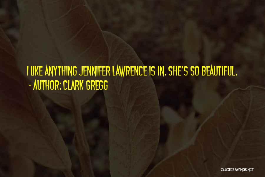 Clark Gregg Quotes 614458