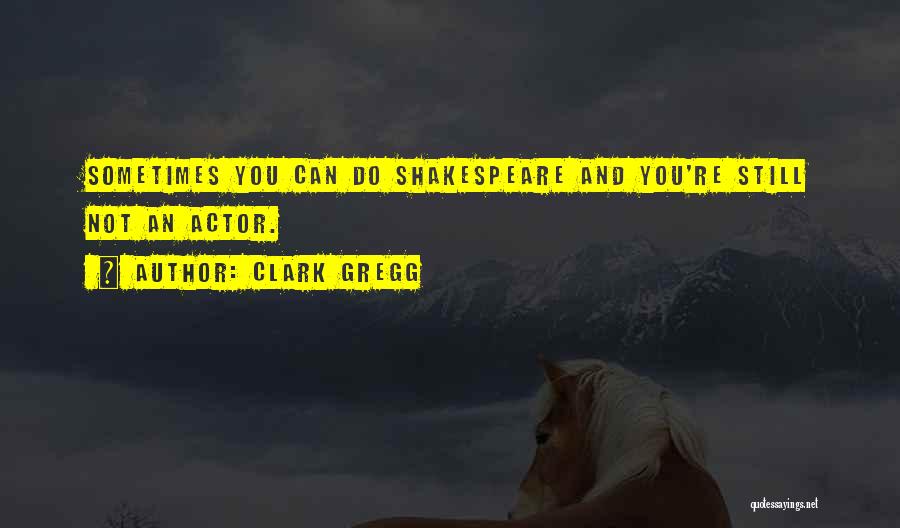 Clark Gregg Quotes 615614