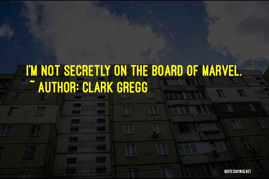 Clark Gregg Quotes 618724