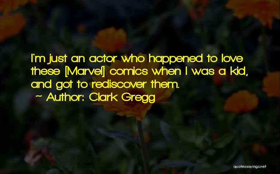 Clark Gregg Quotes 752952