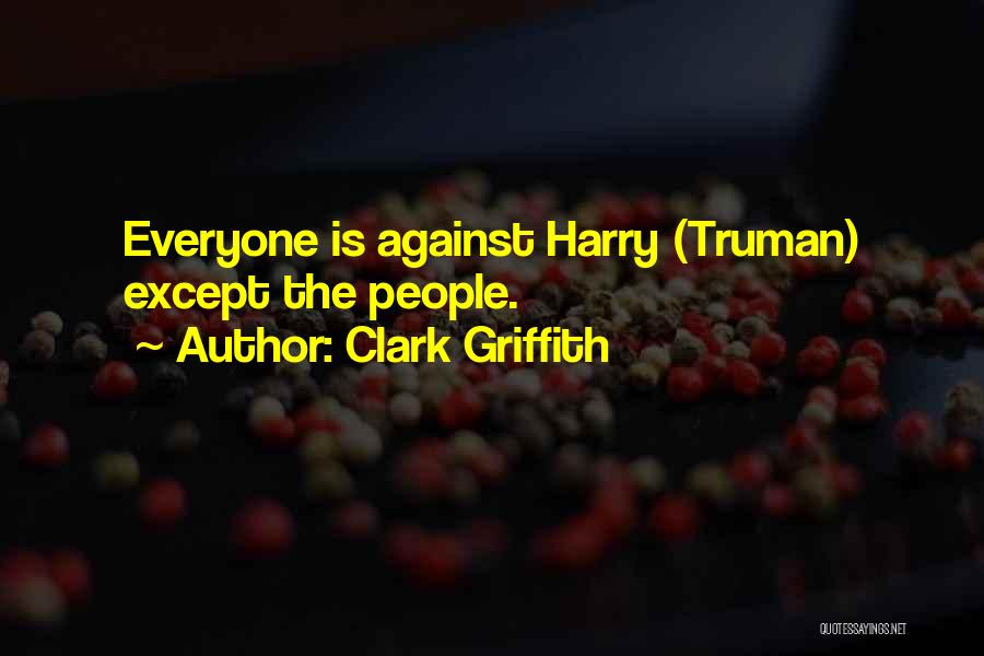 Clark Griffith Quotes 696963