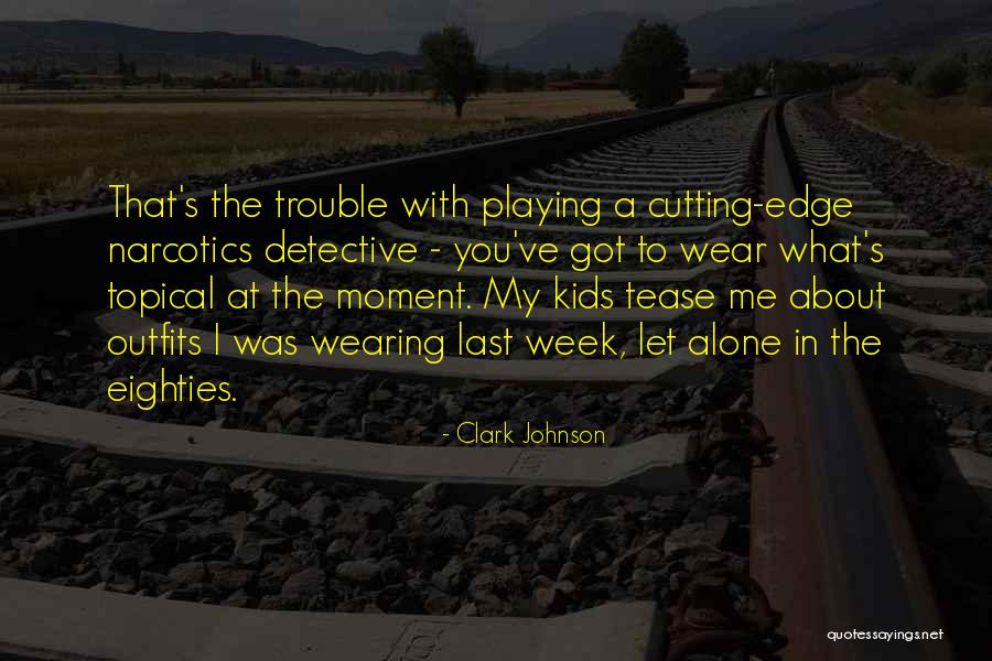 Clark Johnson Quotes 158817 Clark Johnson Quotes 158817