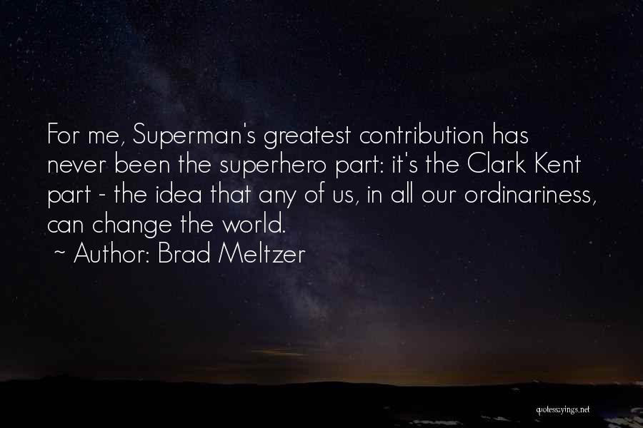 Clark Kent Quotes By Brad Meltzer