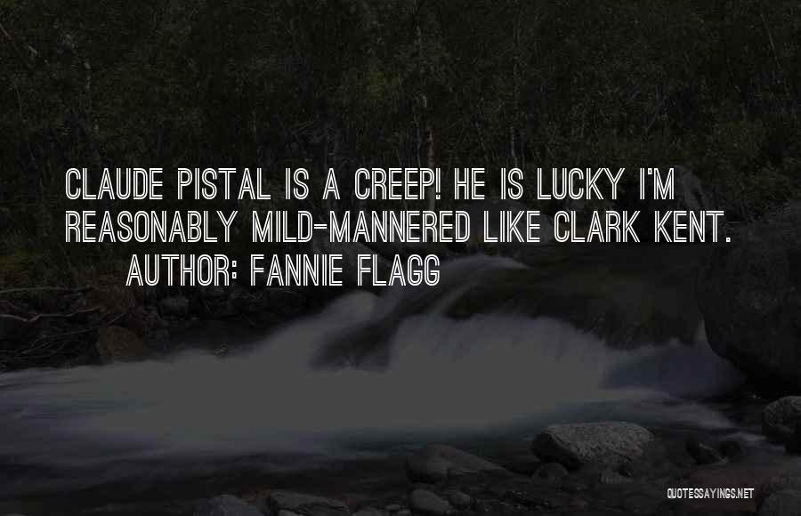 Clark Kent Quotes By Fannie Flagg