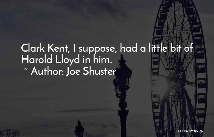 Clark Kent Quotes By Joe Shuster