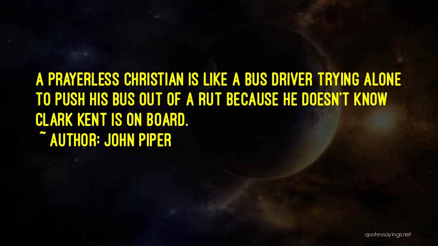 Clark Kent Quotes By John Piper