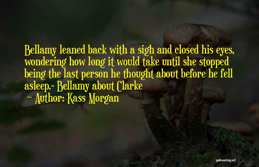 Clarke Griffin Quotes By Kass Morgan