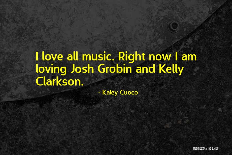 Clarkson Best Quotes By Kaley Cuoco Clarkson Best Quotes By Kaley Cuoco
