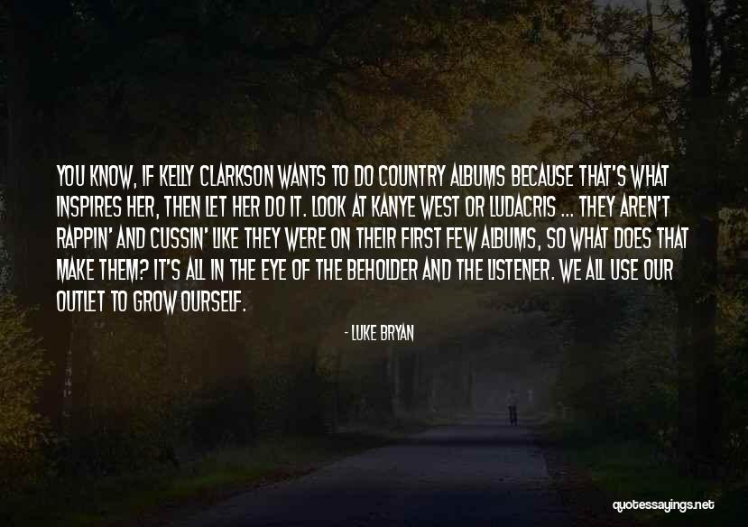 Clarkson Best Quotes By Luke Bryan Clarkson Best Quotes By Luke Bryan