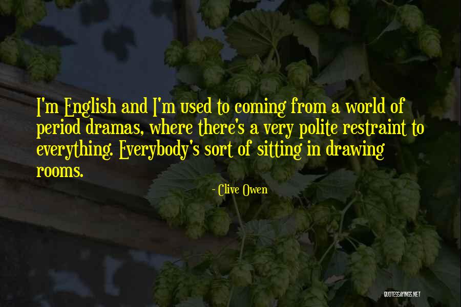 Clarrie Wallis Quotes By Clive Owen Clarrie Wallis Quotes By Clive Owen