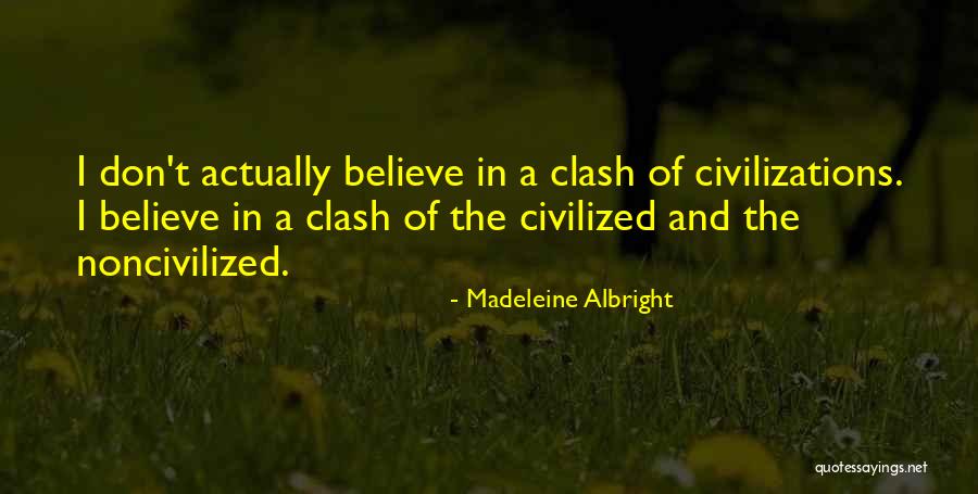 Clash Of Civilizations Quotes By Madeleine Albright Clash Of Civilizations Quotes By Madeleine Albright