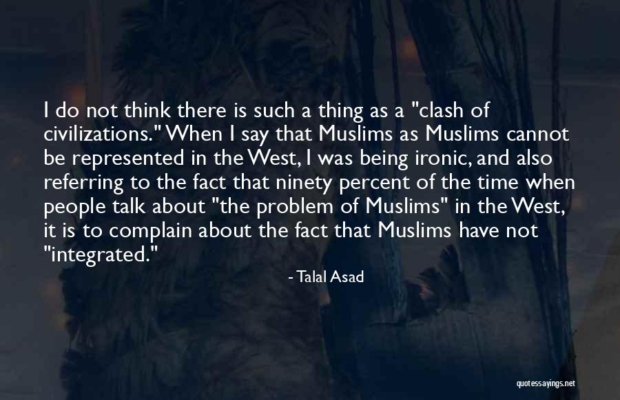Clash Of Civilizations Quotes By Talal Asad Clash Of Civilizations Quotes By Talal Asad