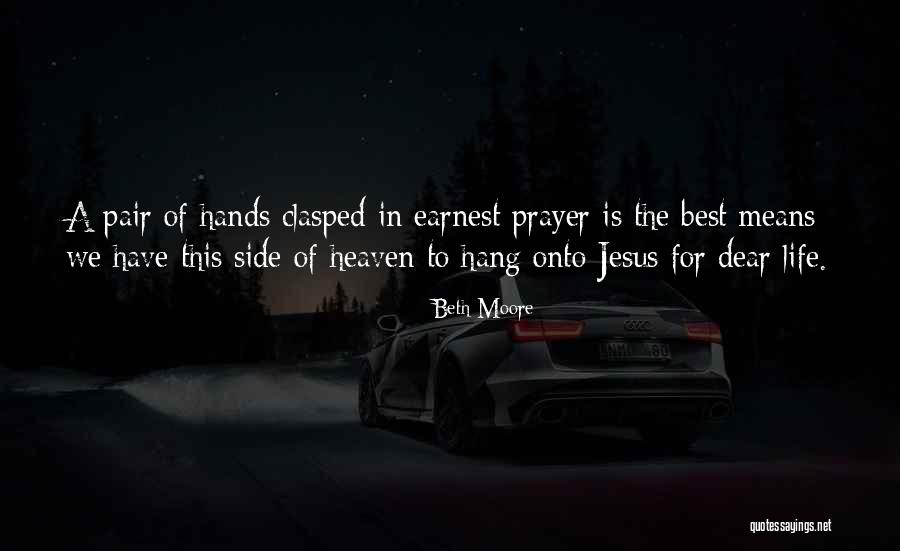 Clasped Hands Quotes By Beth Moore Clasped Hands Quotes By Beth Moore