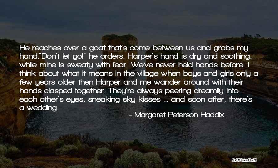 Clasped Hands Quotes By Margaret Peterson Haddix Clasped Hands Quotes By Margaret Peterson Haddix