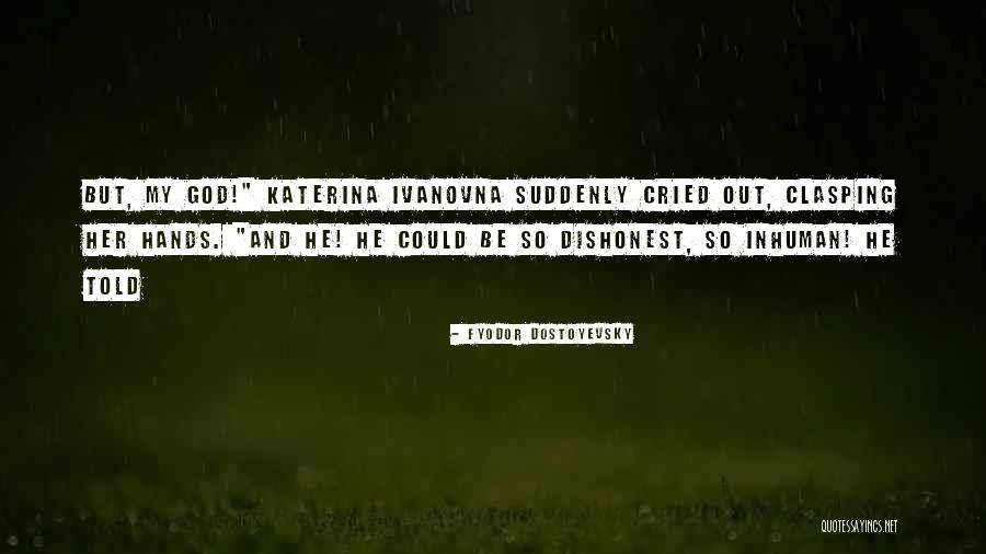 Clasping Hands Quotes By Fyodor Dostoyevsky Clasping Hands Quotes By Fyodor Dostoyevsky