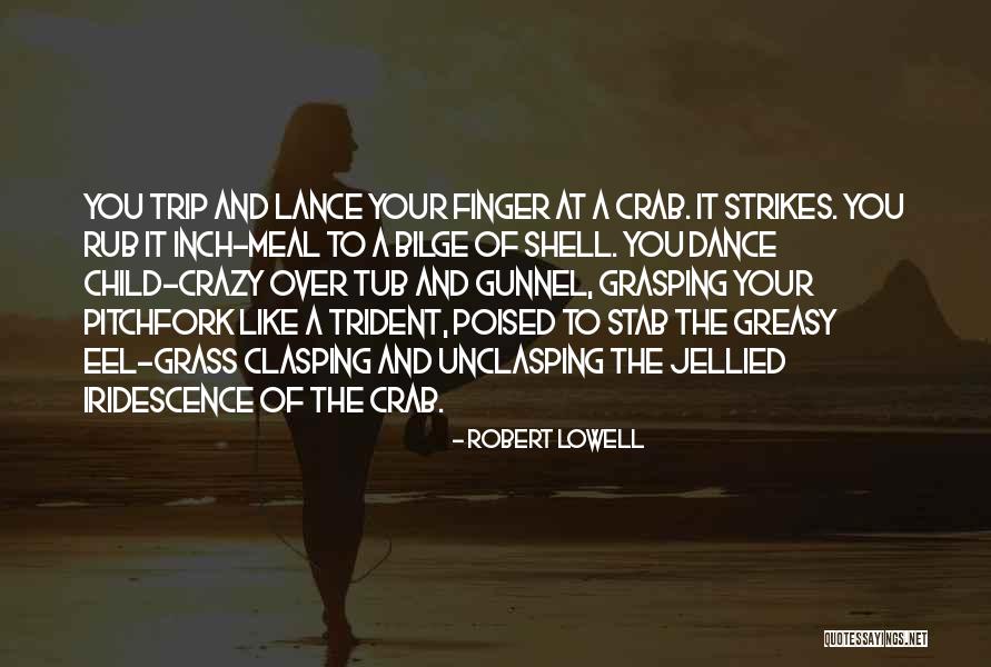 Clasping Quotes By Robert Lowell Clasping Quotes By Robert Lowell