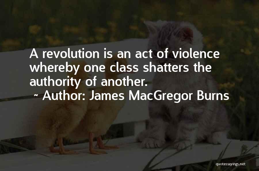 Class Act Quotes By James MacGregor Burns