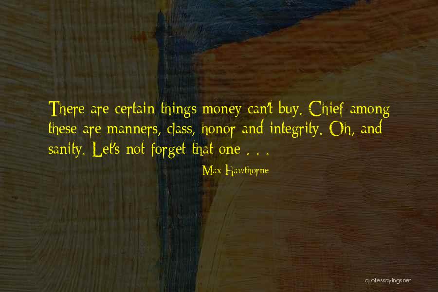 Class And Integrity Quotes By Max Hawthorne Class And Integrity Quotes By Max Hawthorne