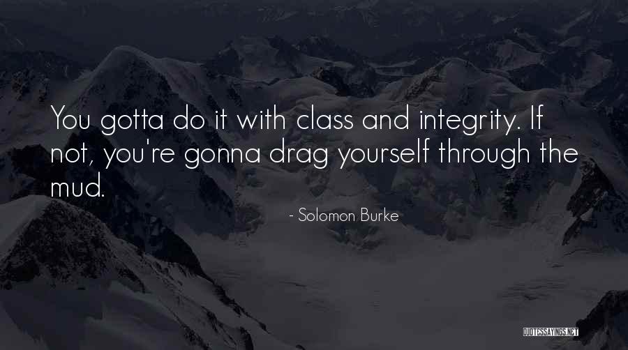 Class And Integrity Quotes By Solomon Burke Class And Integrity Quotes By Solomon Burke