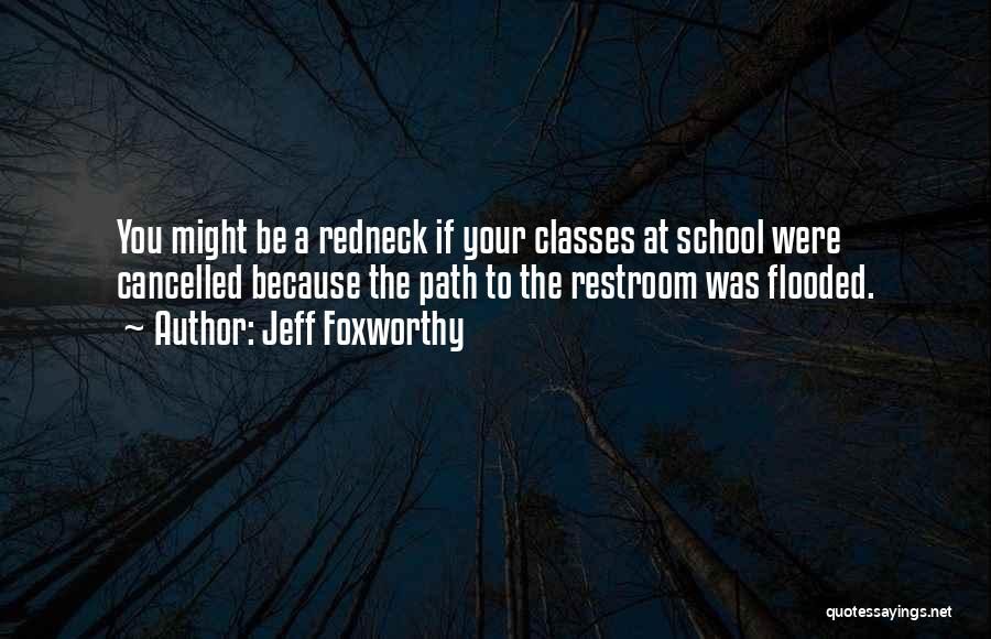 Class Cancelled Quotes By Jeff Foxworthy