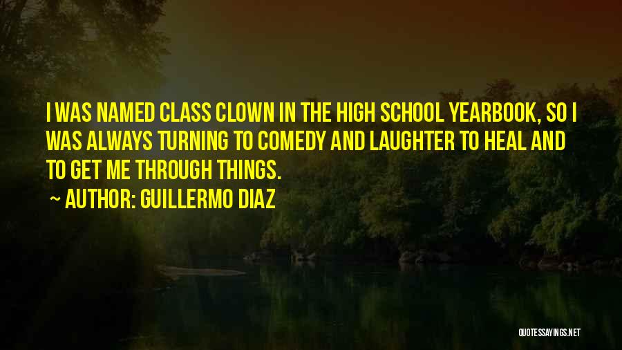 Class Clown Yearbook Quotes By Guillermo Diaz