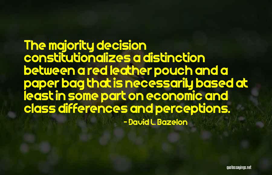 Class Distinction Quotes By David L. Bazelon Class Distinction Quotes By David L. Bazelon