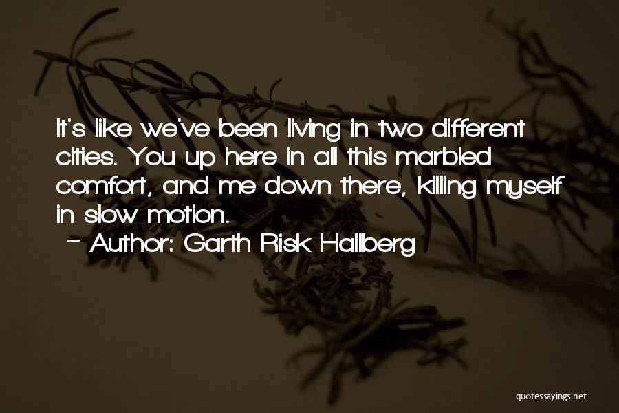 Class Divide Quotes By Garth Risk Hallberg