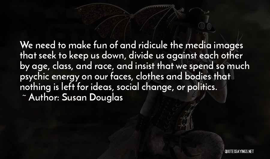 Class Divide Quotes By Susan Douglas