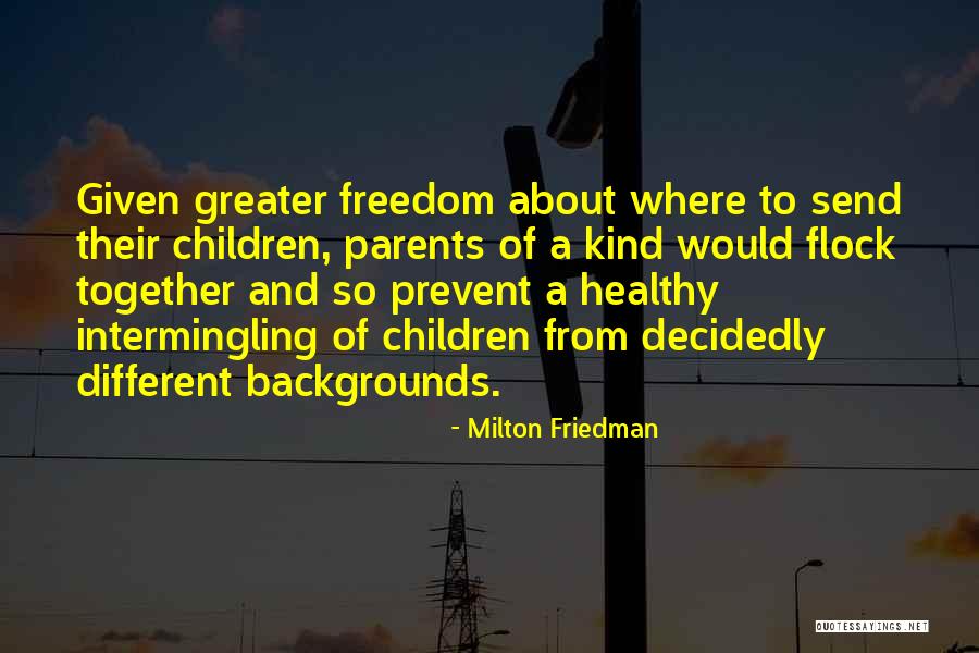 Class Parents Quotes By Milton Friedman Class Parents Quotes By Milton Friedman