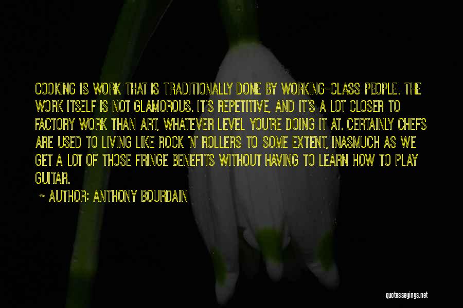 Class Work Quotes By Anthony Bourdain