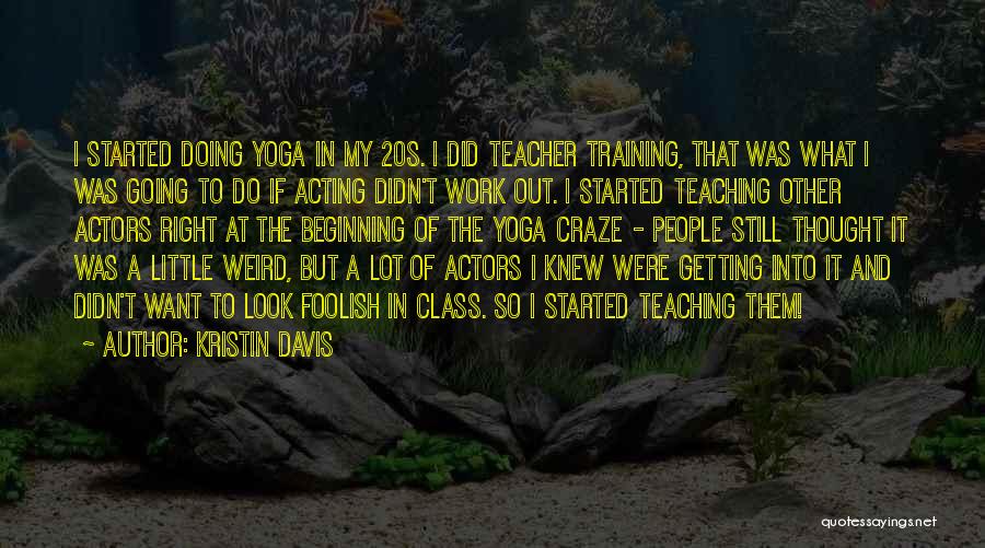 Class Work Quotes By Kristin Davis