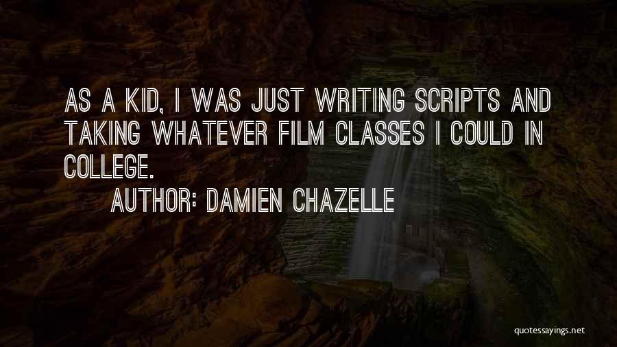 Classes College Quotes By Damien Chazelle