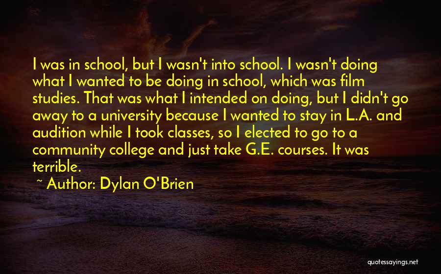 Classes College Quotes By Dylan O'Brien