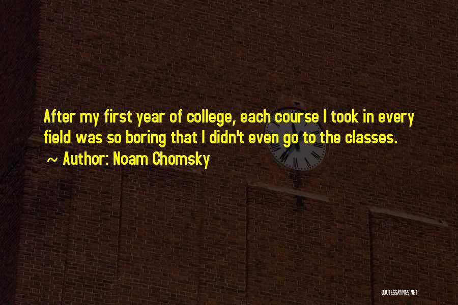 Classes College Quotes By Noam Chomsky