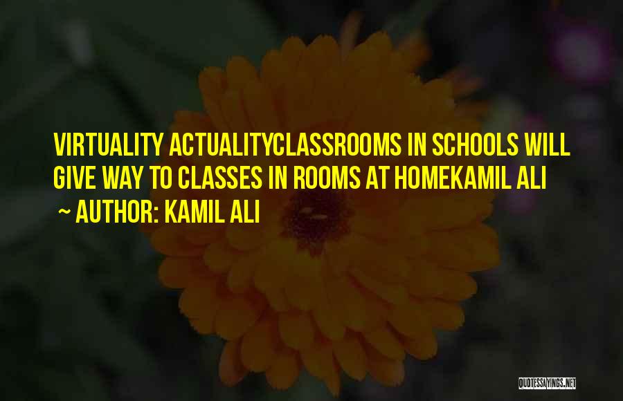Classes In School Quotes By Kamil Ali