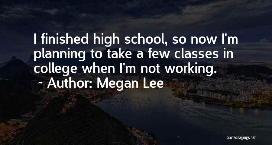 Classes In School Quotes By Megan Lee