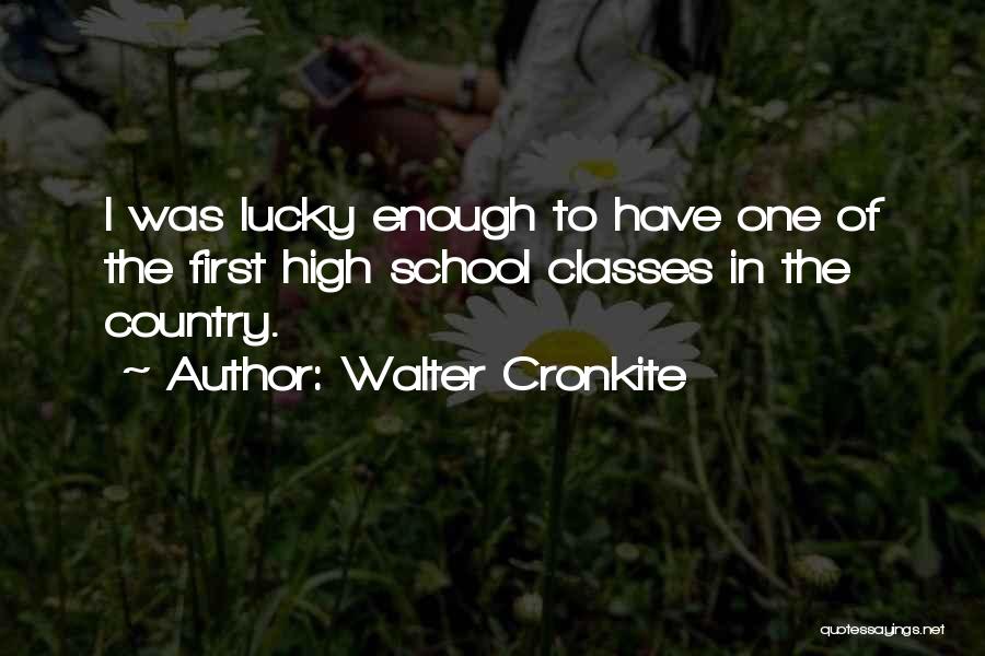 Classes In School Quotes By Walter Cronkite