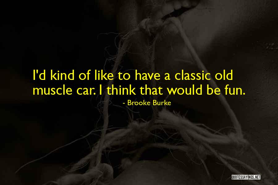 Classic Car Quotes By Brooke Burke Classic Car Quotes By Brooke Burke