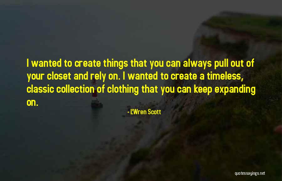 Classic Clothing Quotes By L'Wren Scott Classic Clothing Quotes By L'Wren Scott