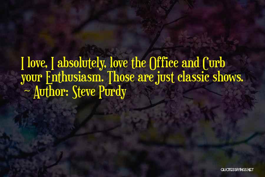 Classic Curb Your Enthusiasm Quotes By Steve Purdy