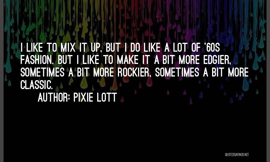 Classic Fashion Quotes By Pixie Lott