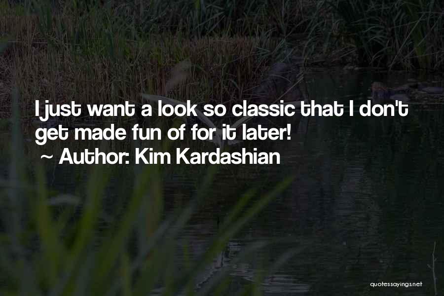 Classic Look Quotes By Kim Kardashian